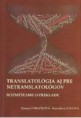 Tabačková Zuzana, Gálová Stanislava: Translatológia aj pre netranslatológov: Rozmýšľame o preklade. ISBN 978-80-89477-09-8